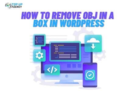 How To Remove OBJ In A Box In WordPress